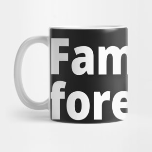 Family forever. Mug